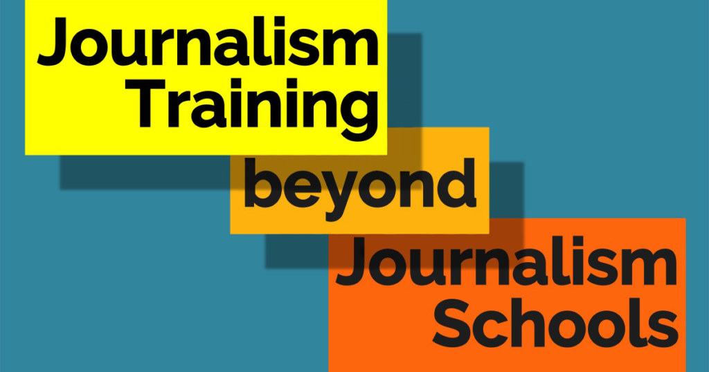 Journalism training beyond journalism schools – how can digitalization help create better access  to better training?